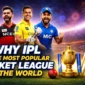 Why IPL is the Most Popular Cricket League in the World